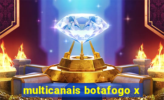 multicanais botafogo x